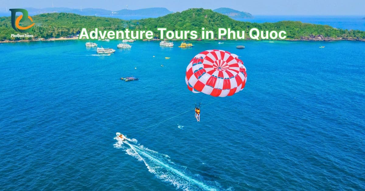 Adventure Tours in Phu Quoc: Outdoor Experiences & Water Sports
